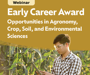 Webinar: Early Career Award Opportunities in Agronomy, Crop, Soil, and Environmental Sciences